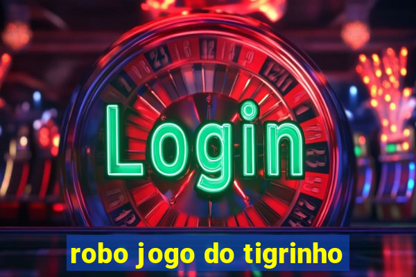 robo jogo do tigrinho